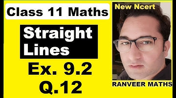Class 11 Maths , Ex.9.2, Q12 | Straight Lines | NEW NCERT | Ranveer Maths 11