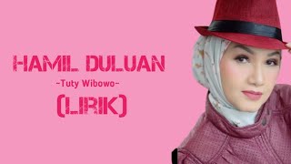 Hamil Duluan  Tuty Wibowo lirik