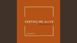 Keeping Me Alive (Acoustic) chords