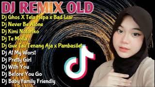 DJ REMIX TIKTOK OLD || DJ GHOST X TELA HEPA X BAD LIAR - DJ NEVER BE ALONE