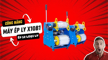 Giới thiệu công năng máy ép ly x10b1