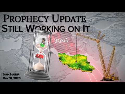 2026 05 31 John Haller's Prophecy Update “Still Working on It”
