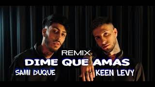 KEEN LEVY - SAMI DUQUE - DIME QUE ME AMAS - REMIX LJ