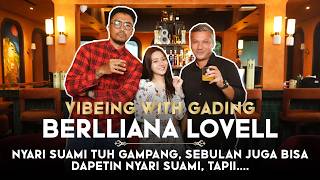 BERLIANA NYARI SUAMI TUH GAMPANG, TAPI.. - VIBEING WITH GADING | 21 