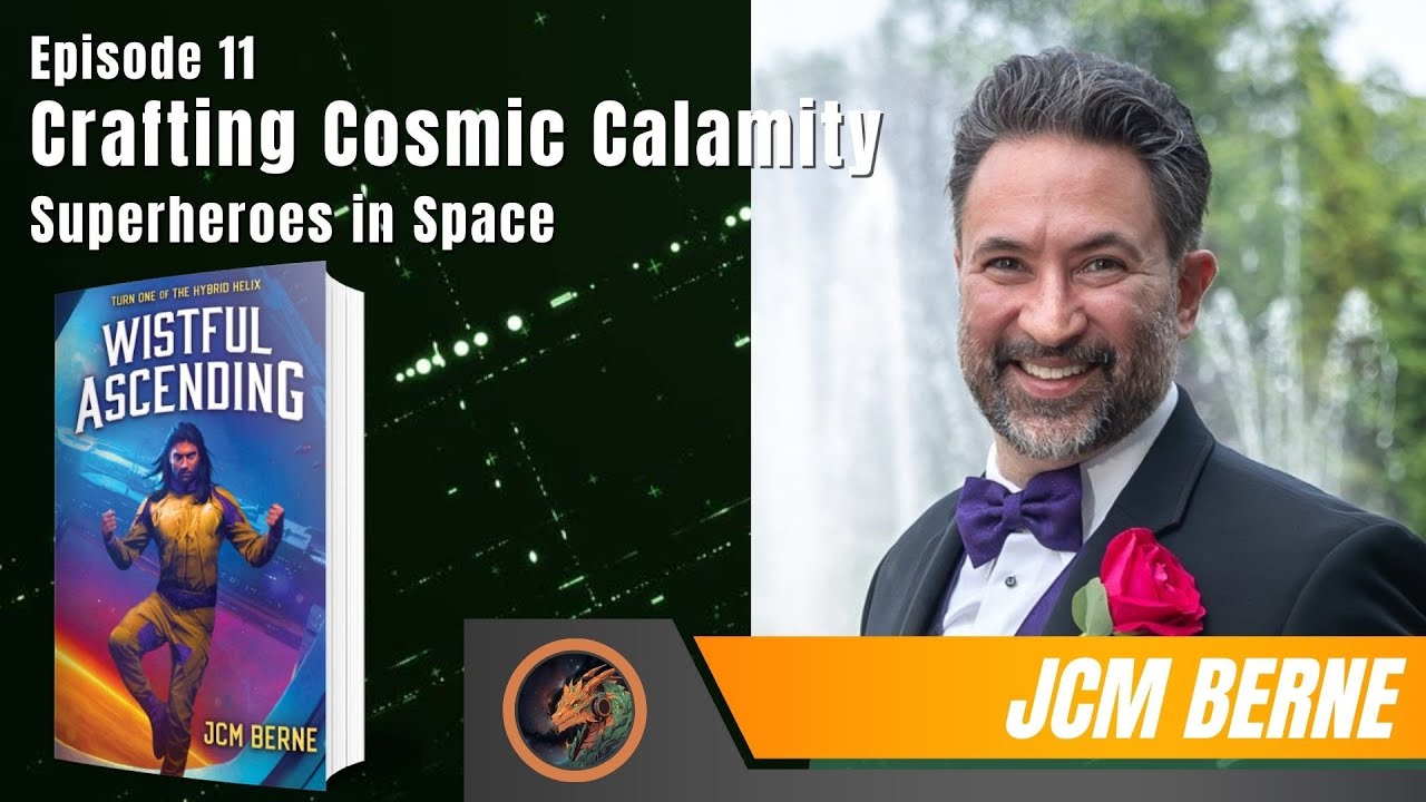 Crafting Cosmic Calamity — Writing Superheroes in Space — With JCM Berne