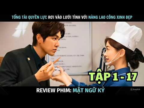 [ Review Phim ] Mật Ngữ Kỷ | Tập 1 - 17 | Tổng Tài Quyền Lực Rơi Vào Lưới Tình Với Nữ Lao Công Xinh