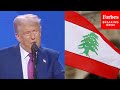 Trump Touts Lebanon Ambassador Nom Says Admin Will Work Towards Creating Productive Partnership Trump Touts Lebanon Ambassador Nom Says Admin Will Work Towards Creating Productive Partnership