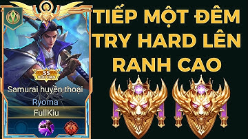 Tiếp Tục Một Đêm Tổng Hợp Ranh Đơn Dùng Hết Công Lực Try Hard Lên Ranh Cao Của Fullkill 
