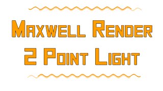 NextLimit Maxwell Render - 2 Point Light Setup