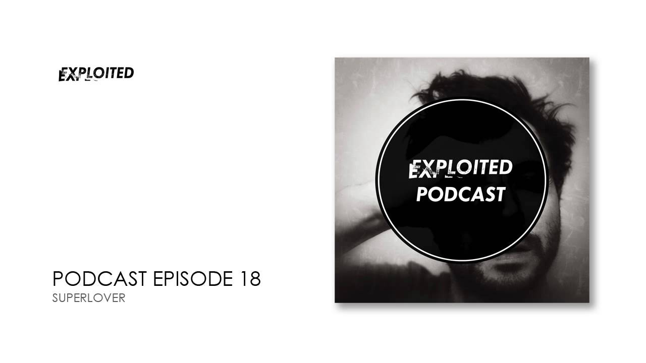 EXPLOITED PODCAST #18: Superlover