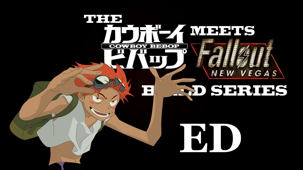 Fallout New Vegas Cowboy Bebop Build Series Ed Youtube Fallout New Vegas Cowboy Bebop Build Series Ed Youtube