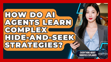 How Do AI Agents Learn Complex Hide-and-seek Strategies? - Everything About Robotics Explained