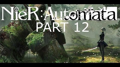 Nier: Automata Gameplay Walkthrough Part 12