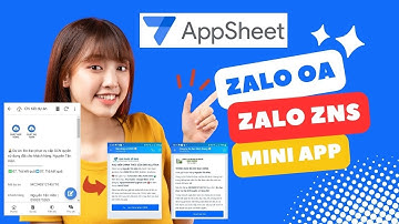 Appsheet thông báo Zalo OA và ZNS