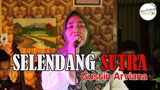 Video thumbnail of "Lgm. SELENDANG SUTRA - Gustin Arviana (Seri Album Keroncong Asli Side of X)"