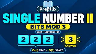 Single Number II in Java | Bits Modulo 3, Negatives & Proof | LeetCode 137 | Prepflix