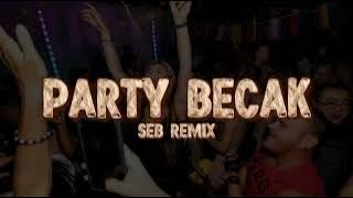 PARTY BECAK ( SEB REMIX )