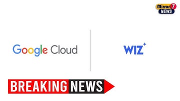 Google’s $32 Billion Acquisition of Wiz: A Game-Changer in Cloud Security