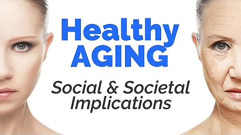 Healthy Aging: Social and Societal Implications - DayDayNews