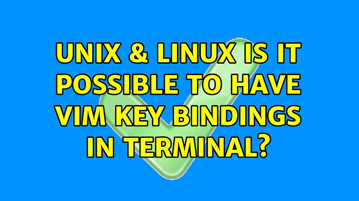 Unix & Linux: Is it possible to have vim key bindings in terminal?