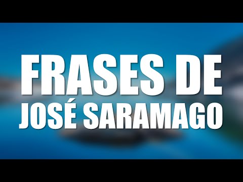 Las 10 mejores frases de JOSÉ SARAMAGO