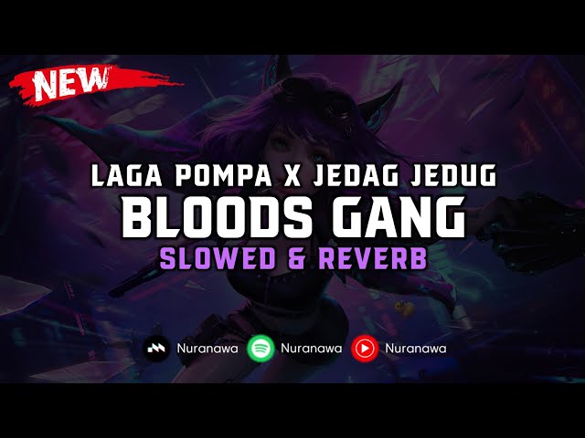 DJ Laga Pompa X Jedag Jedug Bloods Gang ( Slowed & Reverb ) 🎧 class=