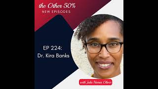 EP 224: Dr. Kira Banks