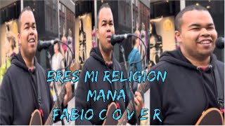 ERES MI RELIGIÓN by MANÁ | FABIO RODRIGUES | ACOUSTIC PUBLIC COVER