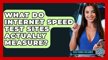 What Do Internet Speed Test Sites Actually Measure? - Tech Terms Explained