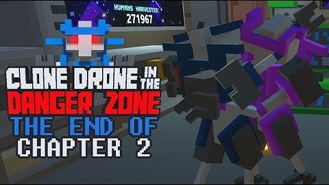 The End Of Chapter 2 - Clone Drone In The Danger Zone