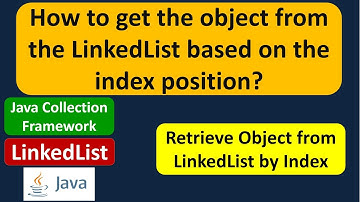 How to get the object from the LinkedList based on the index position? | LinkedList (Get Object)
