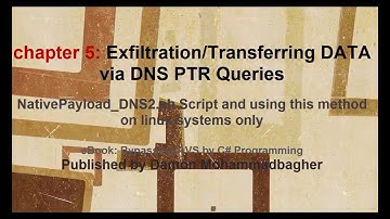 Chapter 5 - Video [2] , DATA Transferring Technique by DNS Traffic PTR Records