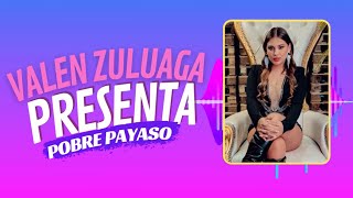 VALEN ZULUAGA, lanza su nuevo sencillo “POBRE PAYASO” - entrevista
