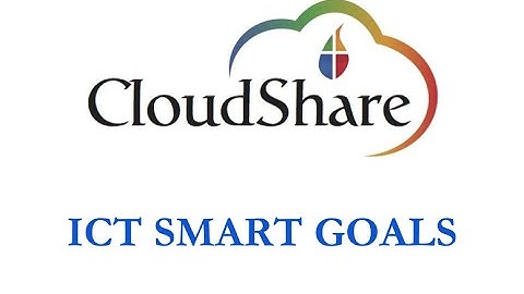 CloudShare Support Session - ICT SMART Goals
