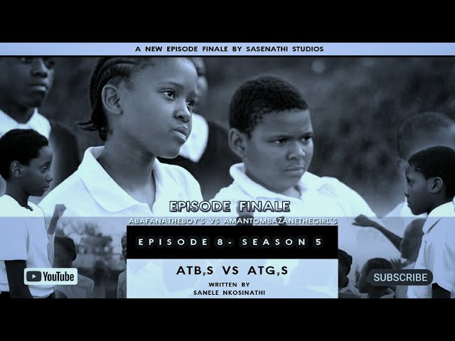 AbafanaTheBoys vs AmantombazaneTheGirls//EP08-S05(FINALE) class=