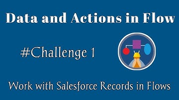 Work with Salesforce Records in Flows|Data and Action in Flows| Trailhead| Salesforce