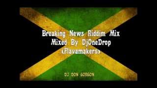 Breaking News Riddim Mix - DjOneDrop