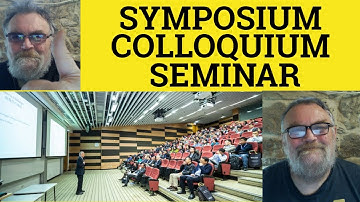 🔵Symposium vs Colloquium vs Seminar Meaning Symposium Defined Colloquium Explained Symposium Seminar