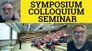 🔵Symposium vs Colloquium vs Seminar Meaning Symposium Defined Colloquium Explained Symposium Seminar