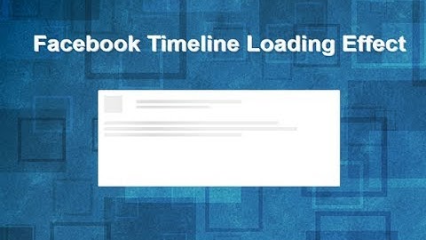 Facebook Like Timeline Loading Effect, Page Loading Effects, Css Loading Animation, Css Transition