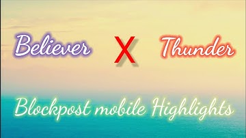 🔥 Believer X Thunder 🔥 - Blockpost mobile Highlights 230 vividly