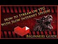 Beginners guide how to stream on youtube with slow internet speeds