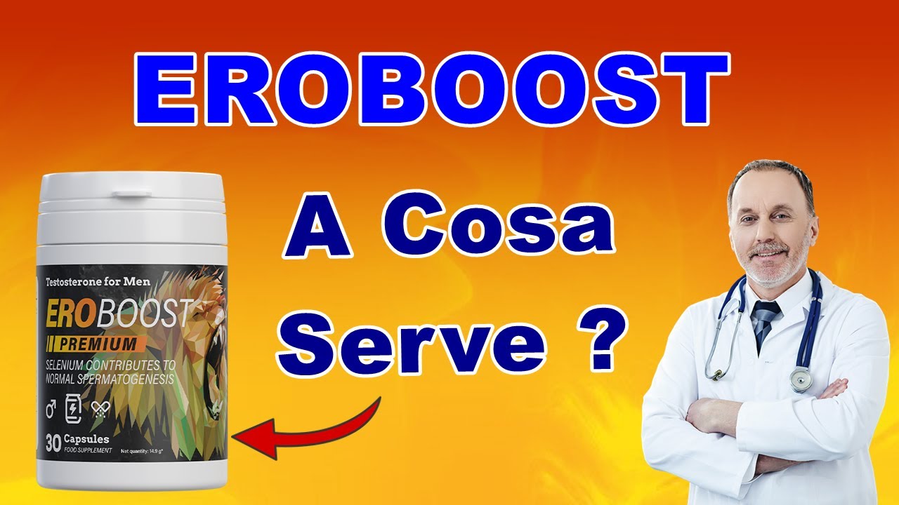 Eroboost Max EROBOOST a Cosa Serve Funziona Eroboost Recensioni Prezzo Eroboost in ...