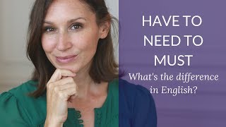 Have To Vs Need To Vs Must What S The Difference In English