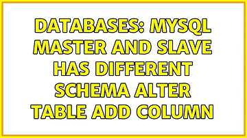 Databases: MySQL master and slave has different schema alter table add column