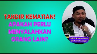 Takdir Kematian! Apakah Perlu Menyalahakn Orang Lain? | Habib Abdurrahman Assagaf