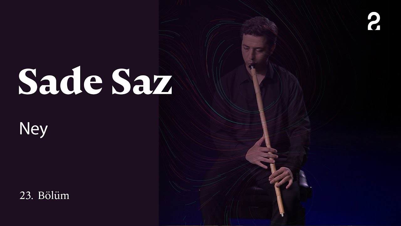 Ney | Sade Saz | 23. Bölüm 