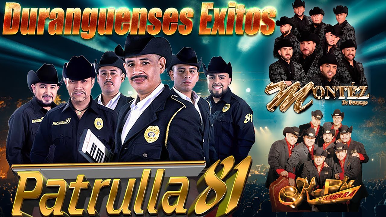 PATRULLA 81, MONTEZ DE DURANGO, K PAZ DE LA SIERRA GRANDES MIX DURANGUENSES ÉXITOS 2025
