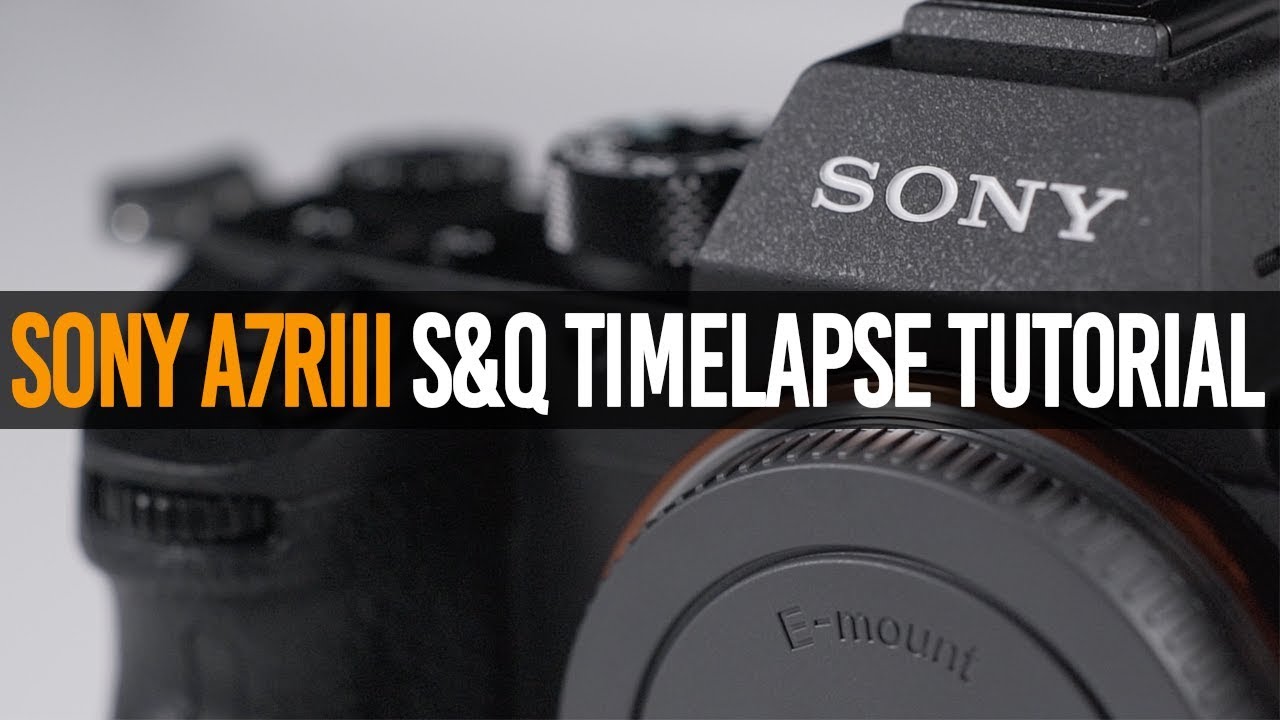 Sony a7RIII S&Q Timelapse Tutorial How To Shoot Timelapses on a7R3