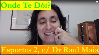 ONDE TE DÓI? Esportes 2 c/ Dr. Raul Maia